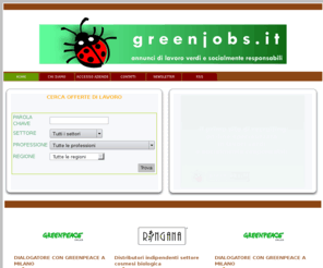 greenjobs.it: Greenjobs.it: offerte lavoro - annunci lavoro verde e socialmente responsabile
Greenjobs: annunci di lavoro verdi e socialmente responsabili. Energie rinnovabili, ecologia, biologico, no profit. Trova il lavoro per costruire un mondo migliore