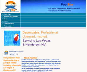 poolstar.net: Las Vegas Pool Service Henderson Pool Maintenance
Professional Pool Maintenance in the Las Vegas and Henderson area including Pool Service, Pool Cleaning, Acid Wash, Pool Repairs, & Maintaining Chemicals at Resonable Rates.