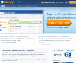 sgizmo.com: Online Survey & Questionnaire Software - Web Survey Tool - SurveyGizmo.com
Online survey software tool - more Features/Lower price - Customer and Employee Satisfaction Surveys, Market Research, Online Survey Creation - Online survey software tool by SurveyGizmo.