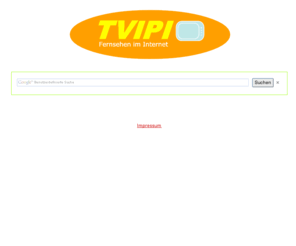 tvipi.com: TVIPI - Fernsehen im Internet
Suchmaschine für Fernsehen im Internet. Tvipi.de durchsucht die TV Angebote der großen und kleinen TV Sender in Deutschland. 