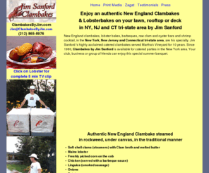 clambakesbyjim.com: Clambakes By Jim Sanford
Enjoy an authentic New England Clambake on your lawn, rooftop, deck, beach or anywhere you wish