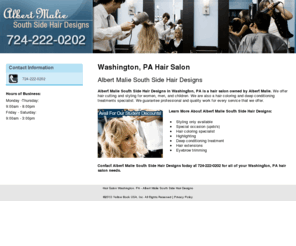 southsidehairdesigns.com: Hair Salon Washington, PA - Albert Malie South Side Hair Designs
Albert Malie South Side Hair Designs provides hair coloring specialist and deep conditioning treatments in Washington, PA. Call 724-222-0202 for details.