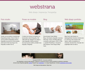 webstrana.com: Webstrana - Resource for Web design, Inspiration, CSS, HTML, Photography and Microstock
Web dizajn, fotografija, inspiracija, microstock. Iznajmljivanje fotografskog studija, posao za modele.