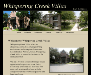 whisperingcreekvillas.com: Whispering Creek Villas - San Antonio
Whispering Creek Villas offers an attractive combination of unique living environment and exceptional amenities. Located in San Antonio, Texas, We are in the heart of the medical district.