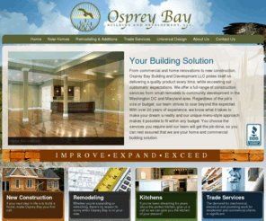 ospreybaydev.com: Osprey Bay | Home
Osprey Bay Building and Development LLC prides itself on delivering a quality product every time, while exceeding our customers’ expectations. We offer a full-range of construction services from small remodels to community development in the Washington DC