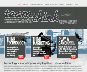 thinktechnica.com: Home - Technica and Scarlet
We are a technology + design company focused on giving clients creative solutions in both IT and Marketing: computers, mobility, websites, design + pr