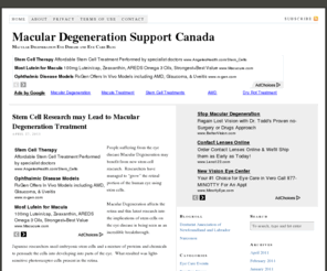 amdsupport.ca: Macular Degeneration Support Canada
Macular Degeneration / Age-Related Macular Degeneration (AMD) is an eye disease that involves a degenerative process of the macula or central retina.  Macular degeneration provides resources related to the diagnosis and treatment of  Macular Degeneration / Age-Related Macular Degeneration (AMD).  Macular Degeneration Support covers the latest advances in science research for both wet and dry macular degeneration.