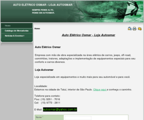 autosmar.com: Loja Autosmar
auto eletrico osmar está em tatui trabalhando com automoveis carros off road 4x4 jeep caminhão trator mochila e lancheira escolar diplomata venda pelo mercado livre de peça e mão de obra expecializada