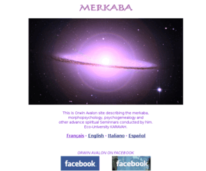 merkabah.net: Merkaba. Orwin Avalon. KARAVAH. Morphopsychologie. Psychogenealogie. Official Website
This is Orwin Avalon site describing the Merkaba, Morphopsychology and other advance spiritual Seminnars conducted by him. Eco-University KARAVAH.