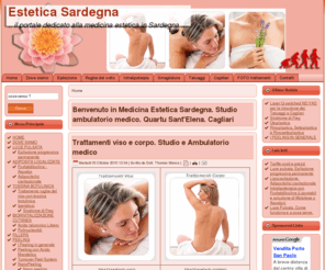 esteticasardegna.com: Benvenuto in Medicina Estetica Sardegna. Studio ambulatorio medico. Quartu Sant'Elena. Cagliari
Epilazione progressivamente permanente mediante luce pulsata. Intralipoterapia. Lipolisi. Fosfatidilcolina. Radiofrequenza. Tossina Botulinica. Filler. Eliminazione macchie cutanee. Fotoringiovanimento.