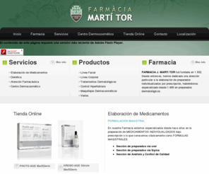 farmaciamartitor.com: Farmacia Martí Tor
FARMACIA J. MARTI TOR fué fundada en 1.952. Desde entonces, hemos dedicado una atención particular a la elaboración de preparados individualizados