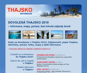 thajsko-informace.cz: Dovolená Thajsko 2009 - INFO: mapy, počasí, last minute zájezdy levně
Důležité rady na dovolenou v Thajsku 2009. Zajímavosti, popis Thajska, letoviska, počasí, fotky, mapy a další informace.