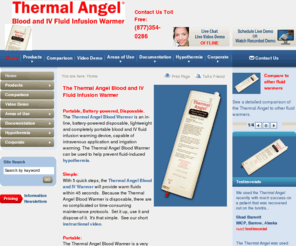 thermalangelultrabattery.com: Thermal Angel Blood Warmer, Fluid Warmer and IV Warmer
The Thermal Angel is an in-line, battery-powered disposable, portable blood warmer, fluid warmer, and IV warmer.