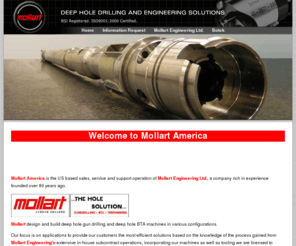 mollartamerica.com: Deep Hole Drilling Machines, Gun Drilling Machines, BTA Machines: Mollart
Mollart America is the USA operation for Mollart, the world reknown builder of gun drill, Trepan, BTA and deep hole drill machines.  We perform sales, service, support and runoff for Mollart manufactured machines and can design a custom solution for your business.