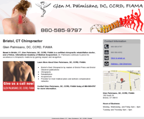 palmisanochiropractic.com: Chiropractor Bristol, CT - Glen Palmisano, DC, CCRD, FIAMA
Glen Palmisano, DC, CCRD, FIAMA provides chiropractic, rehabilitation, acupuncture services in Bristol, CT. Call 860-585-9797.