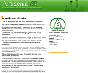 intolleranza-alimentare.com: Intolleranze Alimentari - Kit Intolleranze Alimentari - test intolleranze alimentari - esame intolleranze alimentari - analisi intolleranze alimentari : Antigenia
Antigenia - servizio per intolleranze alimentari nato dall'esperienza dei migliori ricercatori. Antigenia è specializzata nella produzione degli allergeni specifici per il test citotossico - kit per intolleranze alimentari.