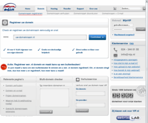 persoonsdomein.net: Domeinnaam registreren | VIP internet - domeinen
Een eigen domeinnaam vastleggen? VIP internet is officieel aangesloten bij het SIDN. Controleer of uw domeinnaam vrij is en registreer deze direct! 
