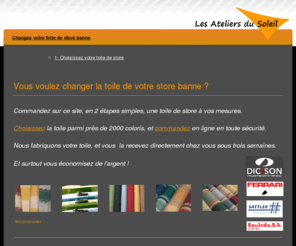 toiledestore.com: CHANGER VOTRE TOILE DE STORE BANNE EN LIGNE
CHANGER UNE TOILE DE STORE BANNE.
REMPLACER UNE TOILE DE STORE BANNE.
COMMANDER UNE NOUVELLE TOILE DE STORE BANNE EN LIGNE. RENTOILER UN STORE BANNE.