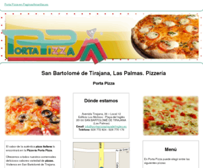 portapizzaplayadelingles.es: Pizzería. San Bartolome de Tirajana, Las Palmas. Porta Pizza
Somos una pizzería con tradición y experiencia en el sector. Venga y disfrute de sabores auténticos. Tlf. 928 772 824.