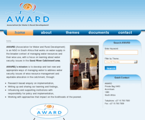 award.org.za: AWARD - Association for Water & Rural Development
AWARD (Association for Water and Rural Development) is an NGO in South Africa that works on water supply in the broader context of managing water resources and their wise use, with a focus on learning about water security issues in the Sand River Catchment area.