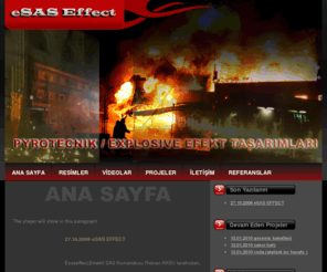 esaseffect.com: www.esaseffect.com
Esaseffect Ridvan AKSU tarafından her türlü patlama efekti ve Pyrotechnik,explosive effect içeren sahnelerin çekimi için oluşturulmuş organizasyondur.