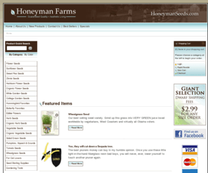 honeymanseed.com: Honeyman Seeds - HoneymanSeed.com by Honeyman Farms
Honeyman Farms offers dozens of varieties of seeds for the home gardener.  Fast shipping.  Excellent quality.