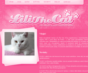 lilithecat.cz: Lili The Cat - chovatelská stanice britských koček
Chovatelská stanice britských koček Lili The Cat. Koťátka odchováváme výhradně s PP a odcházejí od nás pouze do rodin, kde o ně bude dobře postaráno a nebudou strádat.