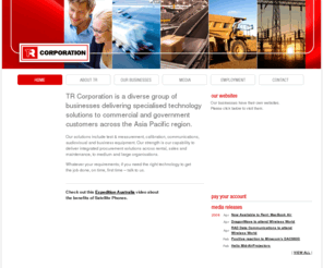trcorporation.com: TR CORPORATION : Welcome
TR Corporation is a diverse group of businesses delivering specialised technology solutions to commercial and government customers across the Asia Pacific region..