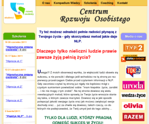 cro.net.pl: Szkolenia NLP, Szkolenia biznesowe, rozwój osobisty, coaching, szkolenia indywidualne :: Centrum Rozwoju Osobistego
Szkolenia NLP, Szkolenia biznesowe, coaching, rozwój osobisty. Język perswazji, hipnoza, negocjacje, perswazja i wywieranie wpływu, zmiana osobista - najnowsze i sprawdzone metody NLP. Kompendium wiedzy. Centrum Rozwoju Osobistego