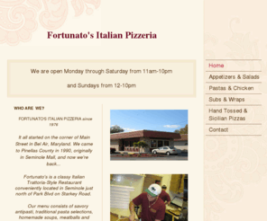 fortunatositalianpizzeria.com: Fortunato's Italian Pizzeria - Home
We are open Monday through Saturday from 11am-10pm and Sundays from 12-10pm