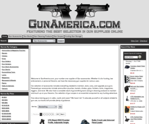 gunamerica.com: Gun America - Online Store Featuring Gun Accessories and Supplies
Online Gun Store with a large selection of accessories and equipment. Gun holsters, grips, magazines, triggers, locks, safes, vaults, and more. Rifle scopes and other optics.