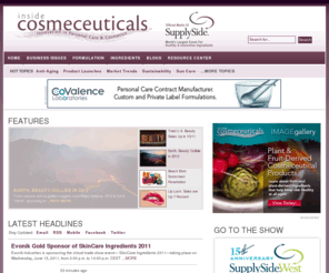 insidecosmiceuticals.com: inside cosmeceuticals
inside cosmeceuticals is a source for market trends, research and innovative cosmetic and personal care formulations and applications that utilize natural or organic raw ingredients, such as botanicals, herbs, nutraceuticals, nutricosmetics and other cosmeceutical ingredients for anti-aging, sun protection, problem skin, beauty from within, and skin health.