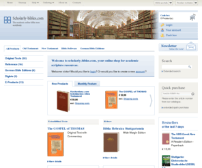 nestlealand.org: scholarly-bibles.com
The academic online bible store with basic editions as Biblia Hebraica Stuttgartensia, Novum Testamentum Graece (Nestle-Aland), Vulgata e.g.