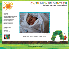 babymentasti.com: Owen Michael Mentasti - Homepage
Unique and personalized baby websites in
just minutes. Share photos, videos, and stories with friends and family
all over the world.