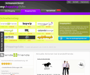 myshoppingclubs.com: myshoppingclubs.de | Die Shopping Club Übersicht | Alle Aktionen und Einladungen der ShoppingClubs auf einen Blick!
Übersicht über alle laufenden Aktionen der Shopping Clubs und die Chance per Einladung Mitglied zu werden. Alle Online ShoppingClub Aktionen - täglich aktuell auf einen Blick!