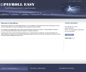 payrolleasy.net: Business Payroll Services Fargo North Dakota Moorhead Minnesota Payroll Easy
Business Payroll Services Fargo North Dakota Moorhead MN Print Checks, Direct Deposit, Federal Payroll, Quarterly Taxes Returns, W2’s W3 for small to large business Fargo North Dakota, Moorhead MN