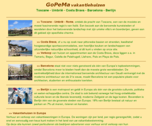 gopema.nl: GoPeMa vakantiehuizen | Toscane | Umbri | Costa Brava | Barcelona | Berlijn
GoPeMa vakantiehuizen in : Toscane en Umbria, Costa Brava, Barcelona en Berlijn.