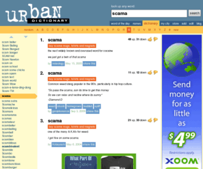 scamabc11.com: Urban Dictionary: scama
the next widely known and overused word for cocaine