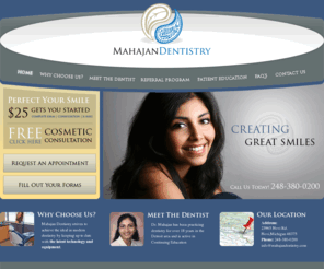 mahajandentistry.com: Novi MI Dentist - Mahajan Dentistry - Dr. Mahajan
Welcome to our Novi MI Dentists practice. At Mahajan Dentistry clinic, Dr. Mahajan provides the very best possible dental care for our patients so that you may achieve optimal dental health throughout your lifetime. Near Wixom and Northville MI.