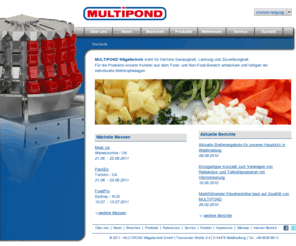 multipond.com: Startseite - MULTIPOND
MULTIPOND GmbH Waldkraiburg - Mehrkopfwaagen für die Verpackungsindustrie