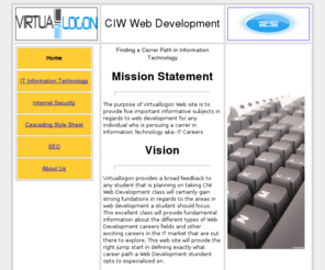 virtuallogon.com: Home
Information Tecnology carreers, internet security, CIW, Cascading style sheets, search engine optimzation