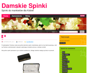 damskiespinkidomankietow.pl: Damskie spinki do mankietów
Spinki do mankietów to już nie tylko domena Panów. Eleganckie spinki do koszuli - idealny dodatek do koszuli z mankietami - dla Kobiet z klasą! Zapraszamy! www.DamskieSpinkiDoMankietow.pl