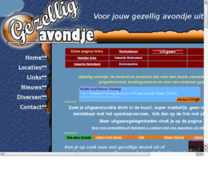 gezelligavondje.com: Gezellig Avondje-uitgaan en vakantie
Gezellig Avondje de website voor een gezellig avondje uitgaan