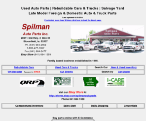 spilmanauto.com: Spilman Auto Parts Inc.
Salvage yard with rebuildable cars & trucks, used auto & truck parts, used cars for sale, located in Bloomfield, Iowa.