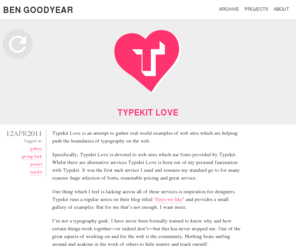 bengoodyear.com: Ben Goodyear | HTML, CSS, JS, Web Standards, Typography, being English and a little of everything else.
Ben Goodyear. HTML, CSS, JS, Web Standards, Typography, being English and a little of everything else.