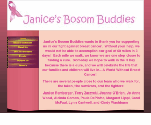 janicesbosombuddies.com: Home - Janice's Bosom Buddies
Janice's Bosom Buddies - Breast Cancer 3 Day Website