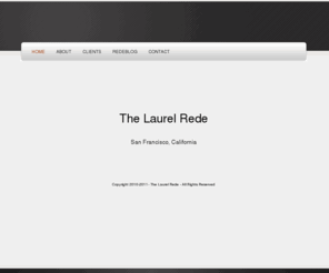 laurelrede.com: The Laurel Rede -                                          Home
The Laurel Rede is a Business, Technology, and Operations consulting firm in San Francisco