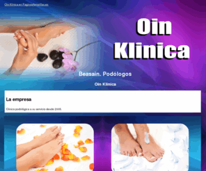 oinklinica.com: Podólogos. Beasain. Oin Klinica
Clínica podológica con tratamiento integral. Moderna tecnología que ayudará a tratar cualquier patología del pie. Tlf. 943 161 284.