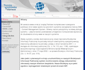 ornet.pl: Strona Ornet: fax2mail, strony WWW, CMS, BIP - Biuletyn   system obiegu dokumentow
Strona Ornet: fax2mail, strony WWW, CMS, BIP - Biuletyn   system obiegu dokumentow.