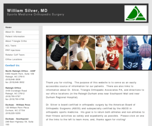 silverortho.com: William Silver, MD - Home Page
Dr. William Silver is a fellowship trained, board certified sports medicine orthopedic surgeon practicing in Raleigh, North Carolina.